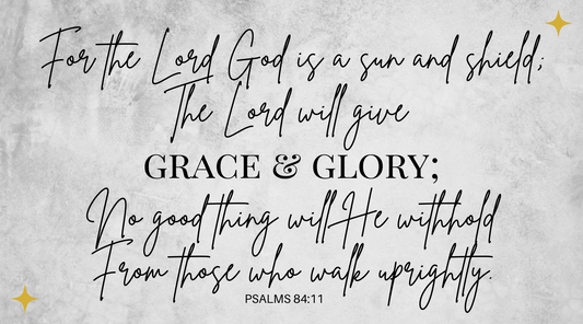 Finding Grace and Glory in Psalm 84:11
